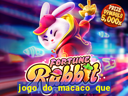 jogo do macaco que ganha dinheiro